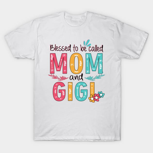 Blessed To Be Called Mom And Gigi T-Shirt by heryes store